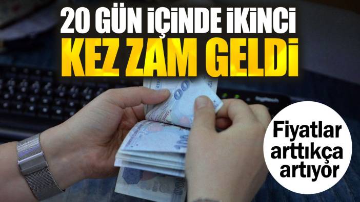 20 gün içinde ikinci kez zam geldi. Fiyatlar arttıkça artıyor