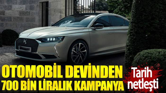 Otomobil devinden 700 bin liralık kampanya. Tarih netleşti