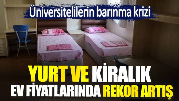 Üniversitelilerin barınma krizi. Yurt ve kiralık ev fiyatlarında rekor artış