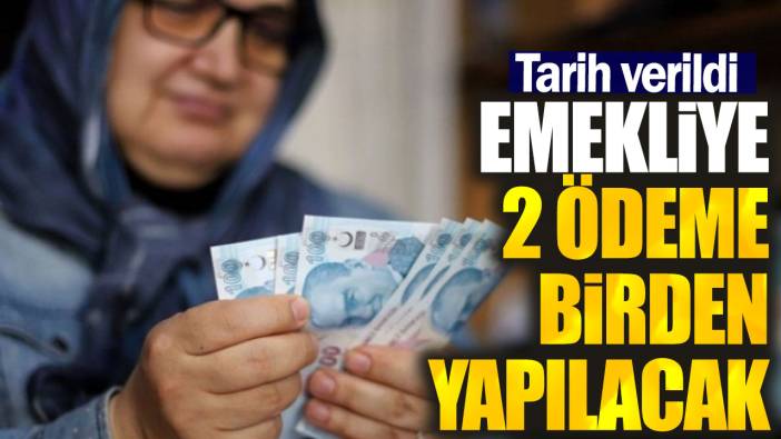 Emekliye 2 ödeme birden yapılacak. Bu sıralamaya göre hesaplara geçecek