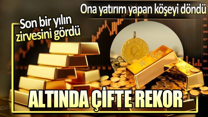 Altında çifte rekor! Son bir yılın zirvesini gördü. Ona yatırım yapan köşeyi döndü