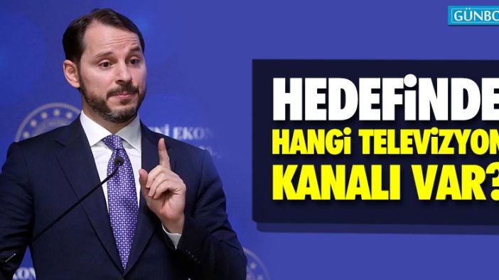 Berat Albayrak hangi televizyon kanalını hedef aldı?