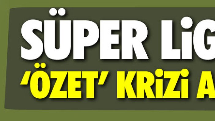 Spor Toto Süper Lig'de 'özet' krizi aşıldı