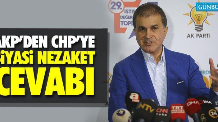 AKP'den CHP'ye 'siyasi nezaket' cevabı