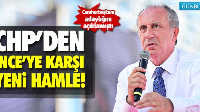 CHP'den Muharrem İnce'ye karşı hamle