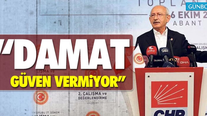 Kılıçdaroğlu: "Damat güven vermiyor"
