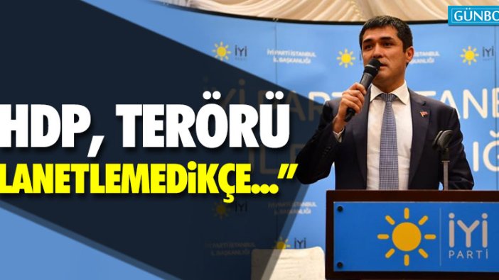 Buğra Kavuncu: "HDP terörü lanetlemedikçe..."