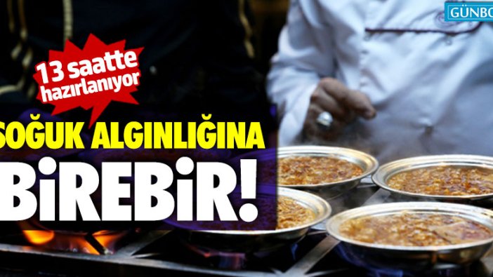 13 saatte hazırlanıyor... Soğuk algınlığına birebir!