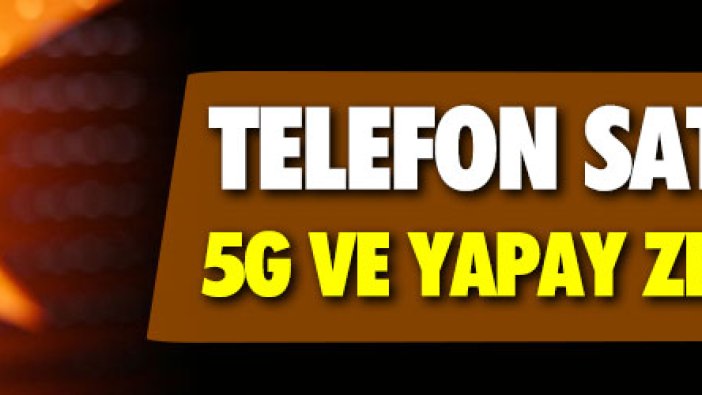 Telefon satışlarına 5G ve yapay zeka damgası