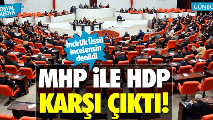 CHP'li Mahmut Tanal'dan AKP MHP'ye İncirlik Üssü tepkisi!