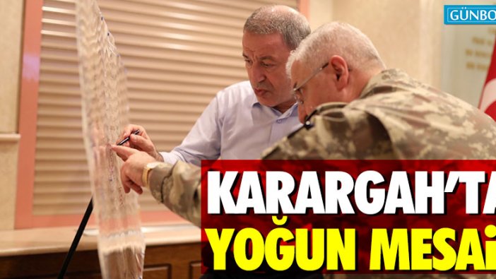 Karargah'ta yoğun mesai