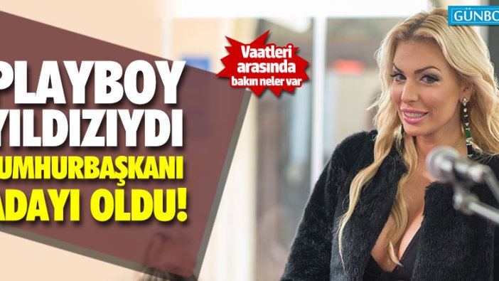 Playboy yıldızıydı, cumhurbaşkanı adayı oldu