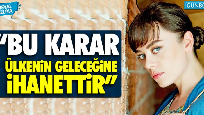 Demet Evgar: "Bu karar ülkenin geleceğine ihanettir"