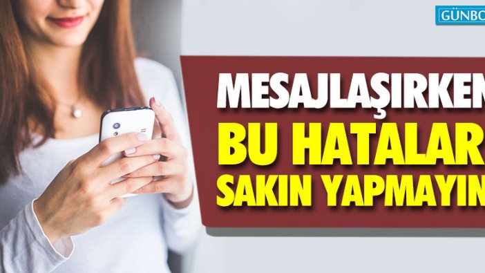 Mesajlaşırken bu hareketlere dikkat!