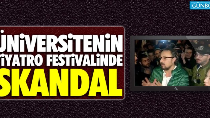 Üniversitenin tiyatro festivalinde skandal