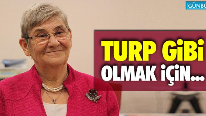 Canan Karatay: "Turp gibi olmak için..."