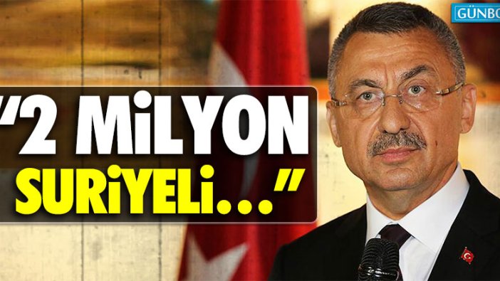 Fuat Oktay: "Güvenli bölgeye 2 milyon Suriyeli gönderilecek"