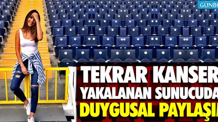 Tekrar kansere yakalanan Dilay Kemer'den paylaşım