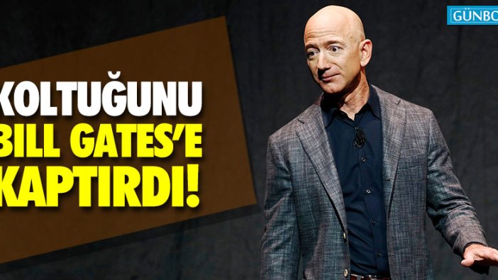 Jeff Bezos koltuğunu Bill Gates'e kaptırdı