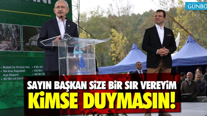 Kemal Kılıçdaroğlu: "Sayın Başkan kimse duymasın, bir sır vereyim"