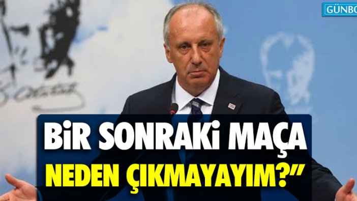 Muharrem İnce’den adaylık sorusuna yanıt!