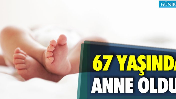 Çin'de 67 yaşındaki kadın anne oldu!