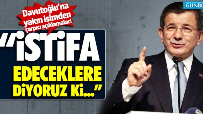 Davutoğlu'na yakın isim Selçuk Özdağ: "İstifa edeceklere diyoruz ki..."