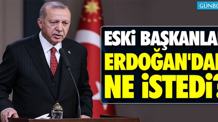 Eski AKP’li başkanlar Erdoğan'dan ne istedi?