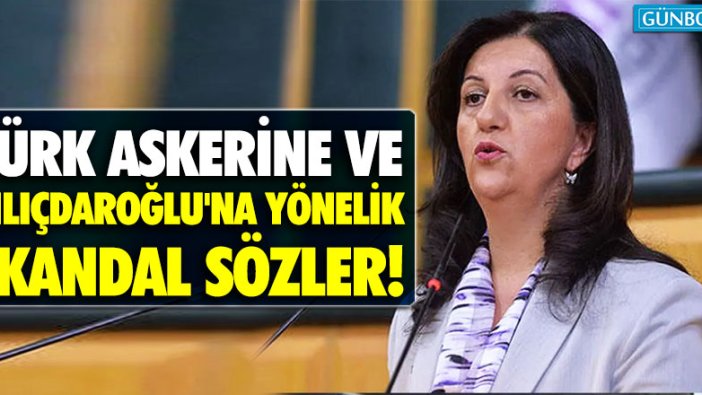 HDP'li Buldan'dan Türk askerine ve Kılıçdaroğlu'na yönelik skandal sözler!