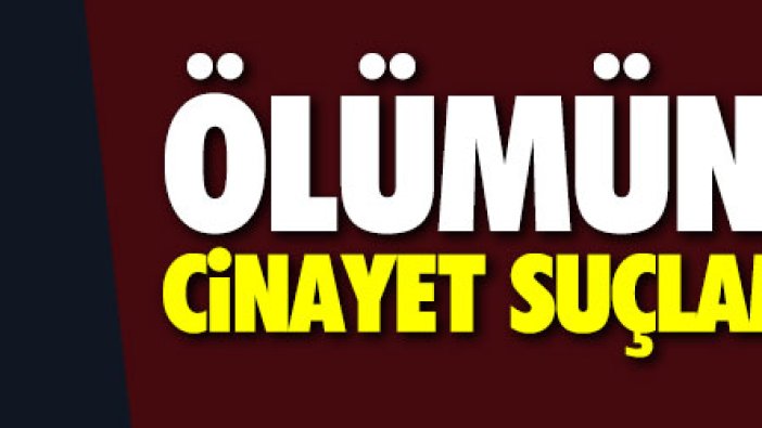 Fenerbahçeli eski futbolcunun ölümünde cinayet suçlaması