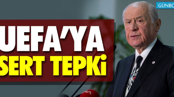 Bahçeli'den UEFA'ya sert tepki: "Ön yargı ve küstahlık"