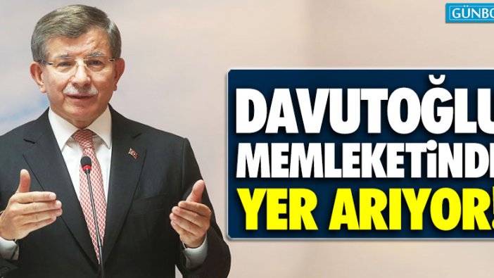 Ahmet Davutoğlu, memleketi Konya’da yer arıyor!