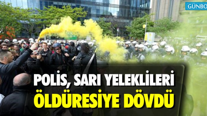 Polis, sarı yeleklileri öldüresiye dövdü