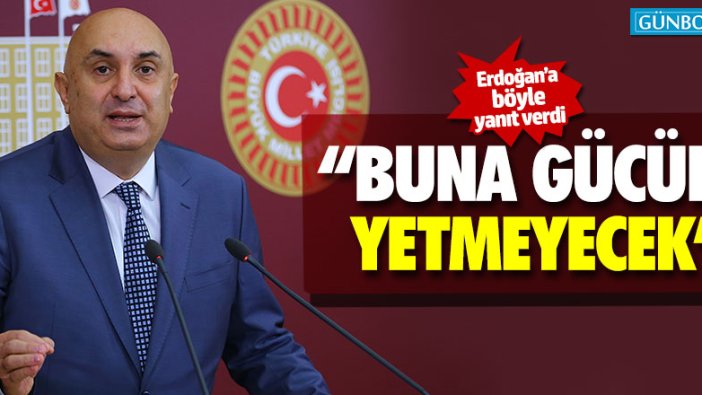 CHP'li Engin Özkoç'tan Erdoğan'a: Buna gücün yetmeyecek