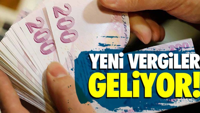 Yeni vergiler geliyor