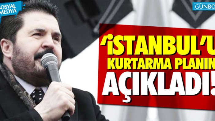 İşte Savcı Sayan'ın "İstanbul'u kurtarma planı"