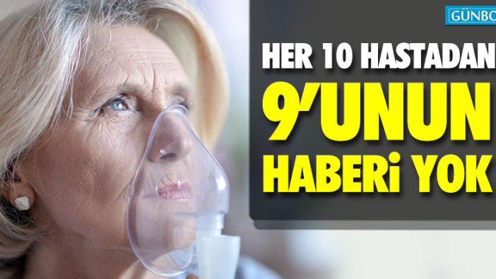 10 KOAH’lıdan 9’unun hastalığından haberi yok