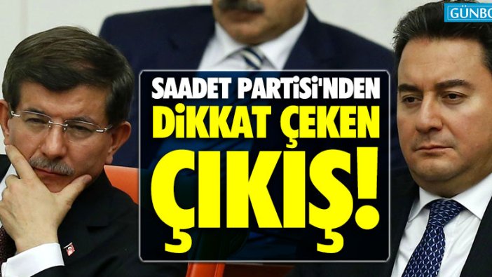 Saadet Partisi'nden Ahmet Davutoğlu ve Ali Babacan çıkışı