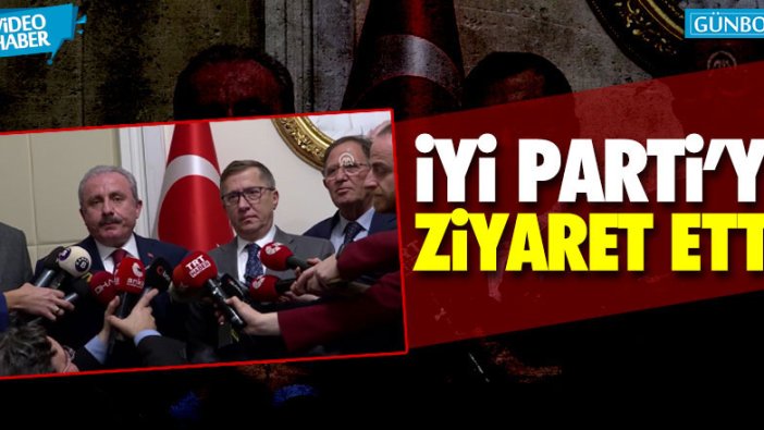 TBMM Başkanı Şentop'tan İYİ Parti'ye ziyaret