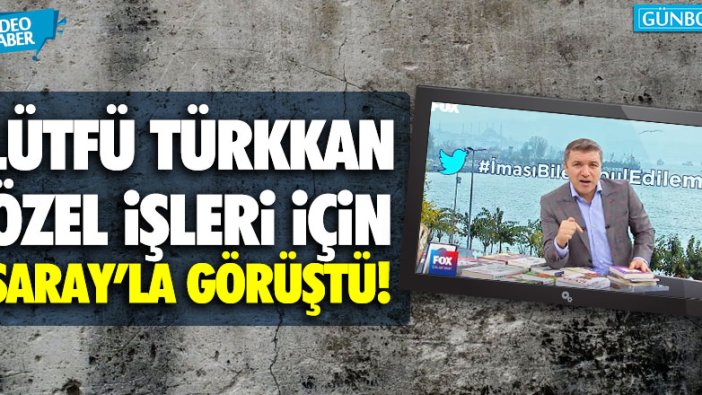 İsmail Küçükkaya: "Lütfü Türkkan özel işleri için Erdoğan'la Saray'da görüştü!"