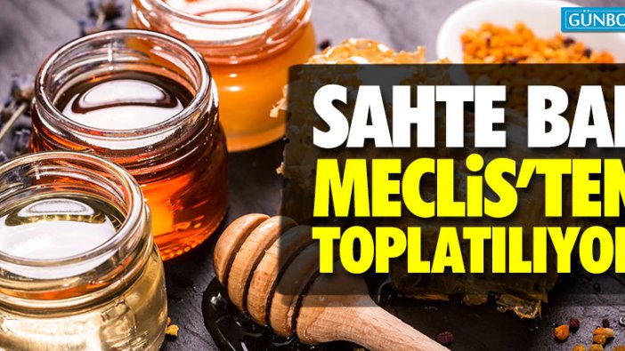 Sahte bal TBMM kantininden toplatıldı