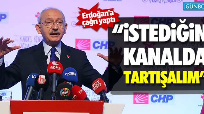 Kılıçdaroğlu'ndan Erdoğan'a: "İstediğin kanalda tartışalım"