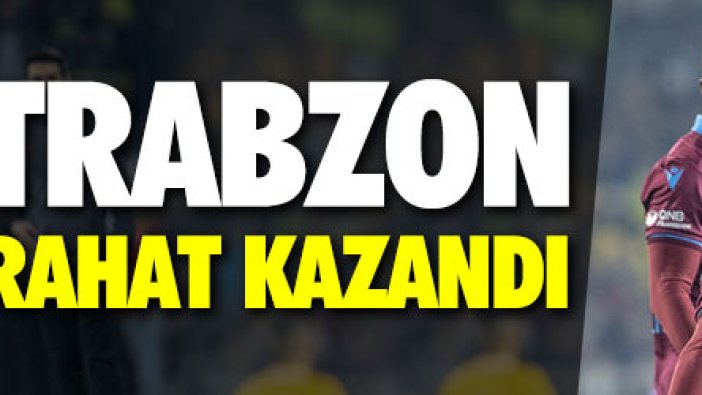 Trabzonspor rahat kazandı