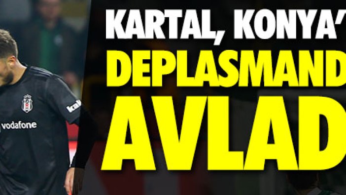 Kartal Konya'yı deplasmanda avladı!