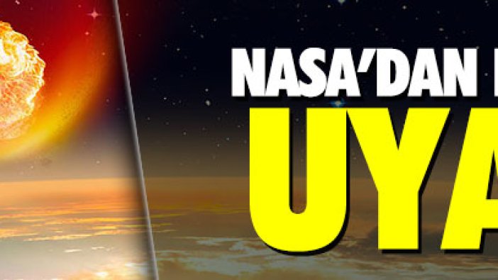 NASA'dan korkutan asteroid uyarısı!