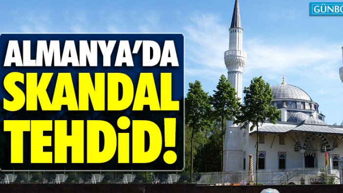 Almanya'da camiye skandal tehdit!