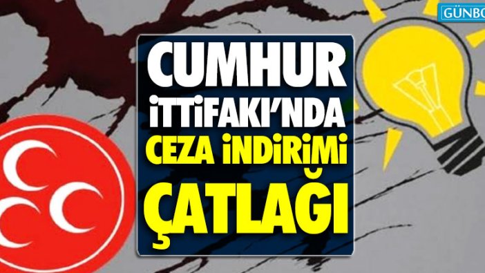 Cumhur İttifakı’nda ceza indirimi çatlağı mı var?