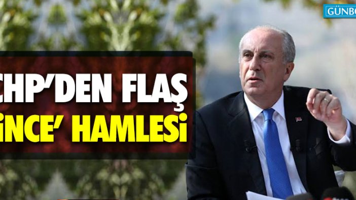 CHP'den Muharrem İnce kararı! Genel Merkeze çağırılıcak