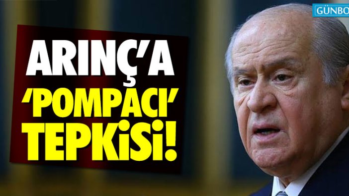 Devlet Bahçeli'den Bülent Arınç'a 'pompacı' tepkisi