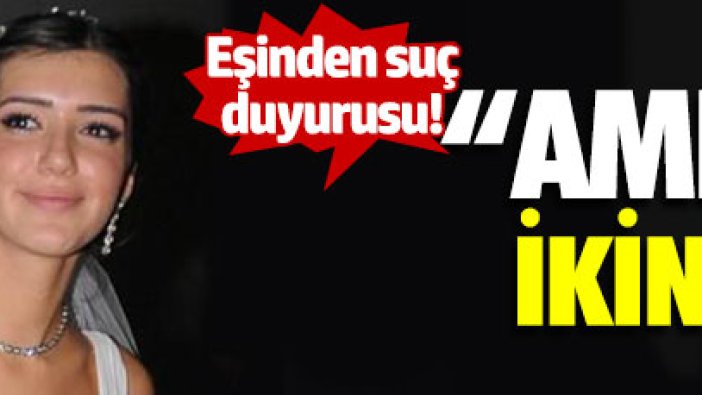 Necati Şaşmaz'ın eşinden suç duyurusu